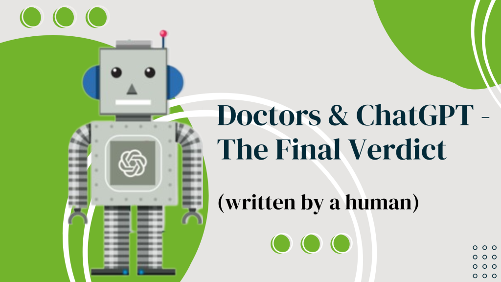 Doctors & ChatGPT - The Final Verdict (written by a human)